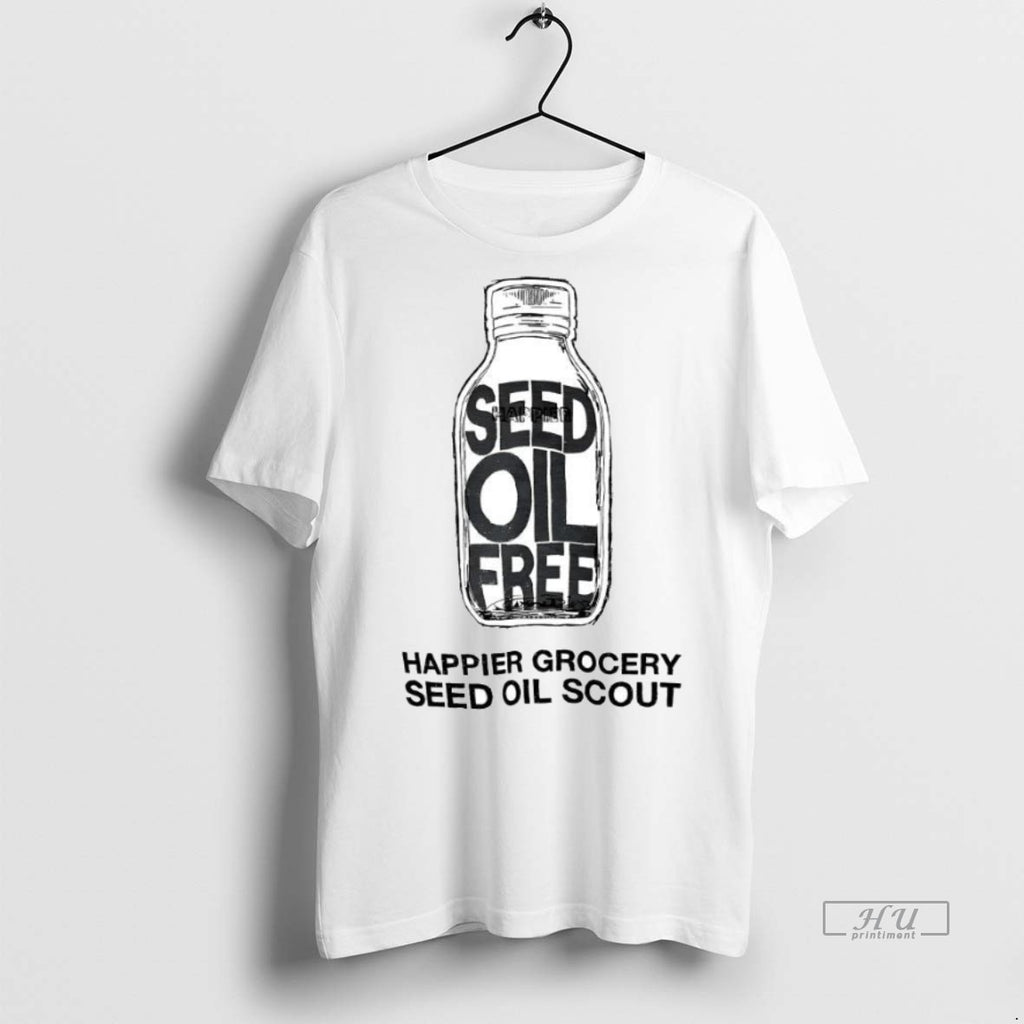 Officials Seed Oil Free Happier Grocery Seed Oil Scout Tee Shirt Sweater