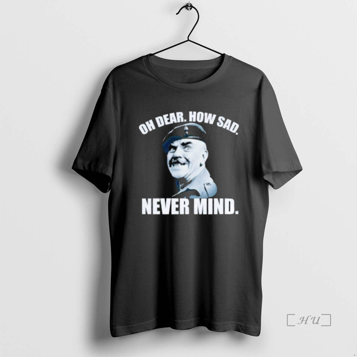 Officials Sergeant Major Williams Character Oh Dear How Sad Never Mind Premium T Shirt Sweater