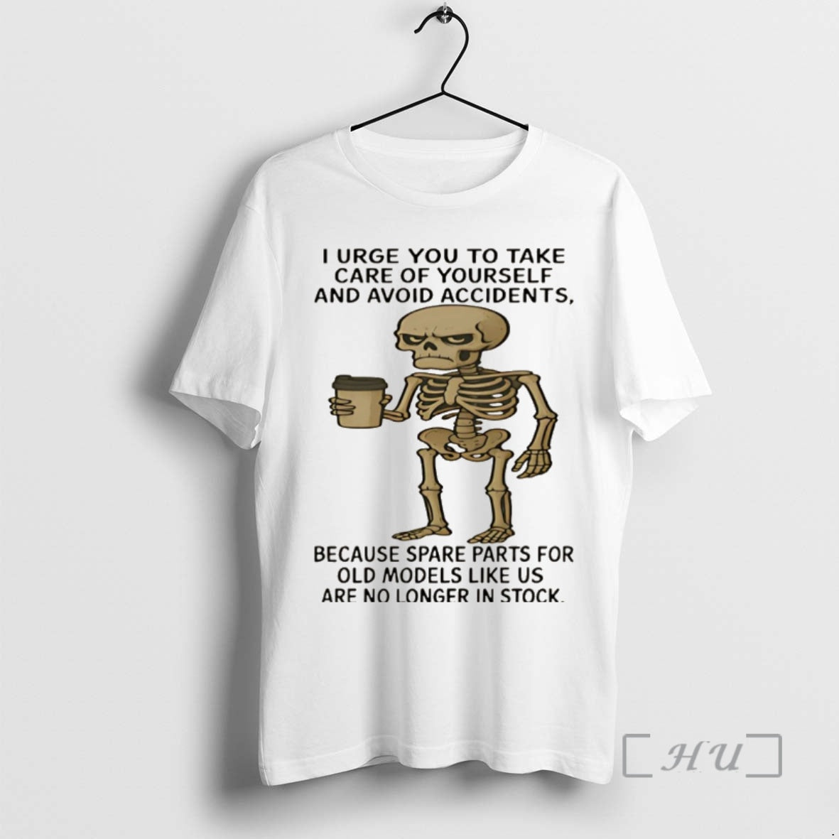 Officials Skeleton I Urge You To Take Care Of Yourself And Avoid Accidents Because Spare