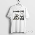Officials Skeleton I Could Care Less But That Sounds Like Effort Tee Shirt Sweater