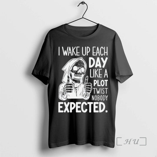 Officials Skeleton I Wake Up Each Day Like A Plot Twist Nobody Expected Halloween Premium