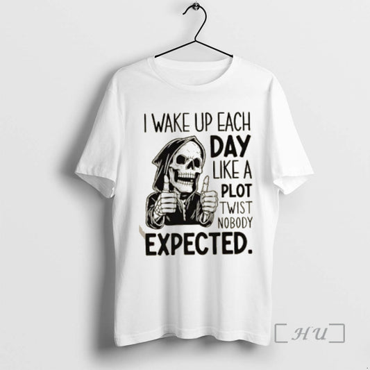 Officials Skeleton I Wake Up Each Day Like A Plot Twist Nobody Expected Premium