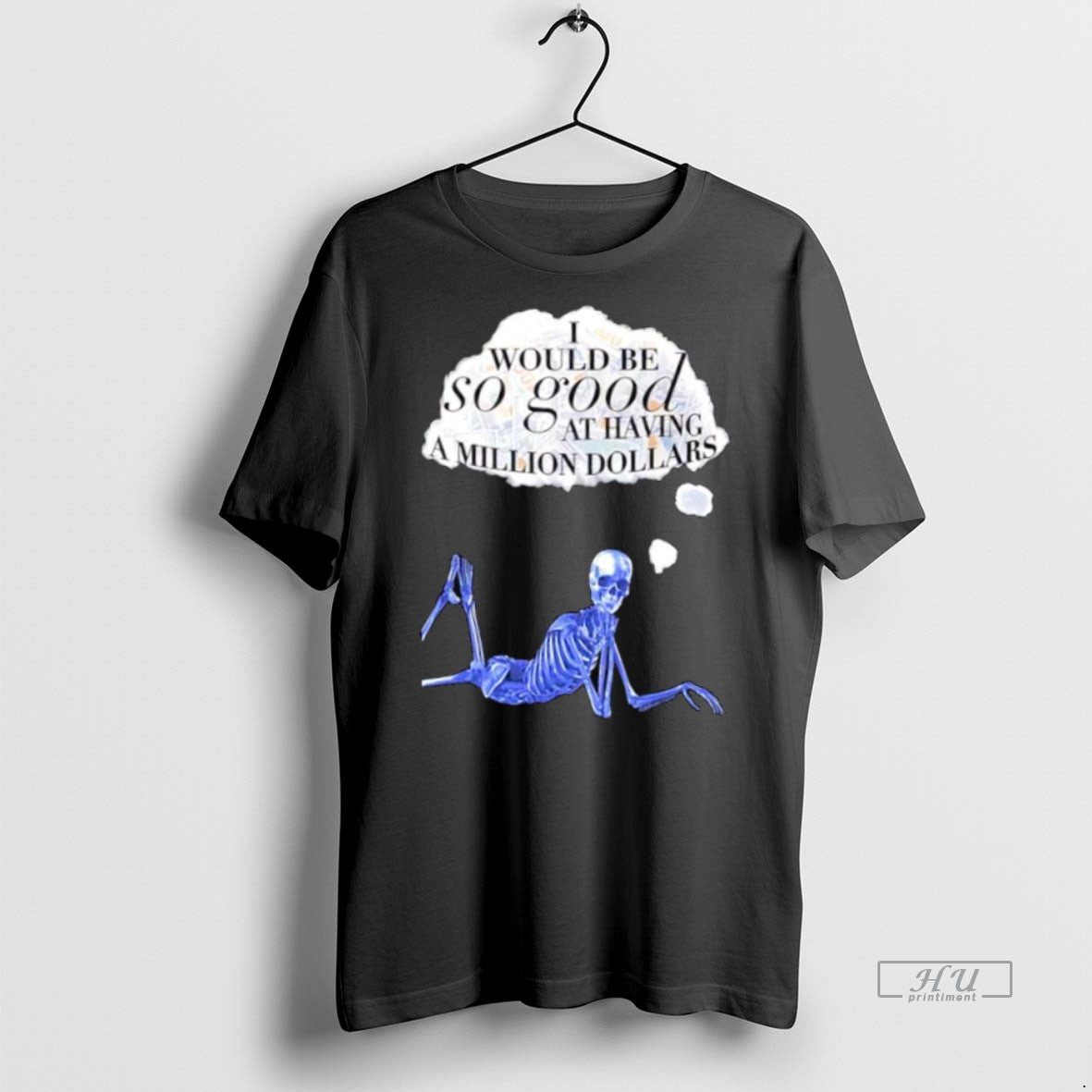 Officials Skeleton I Would Be So Good At Having A Million Dollars Tee Shirt Sweater