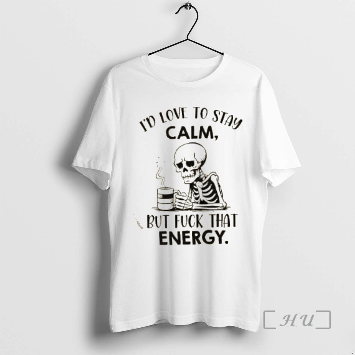 Officials Skeleton Id Love To Stay Calm But Fuck That Energy Premium T Shirt Sweater