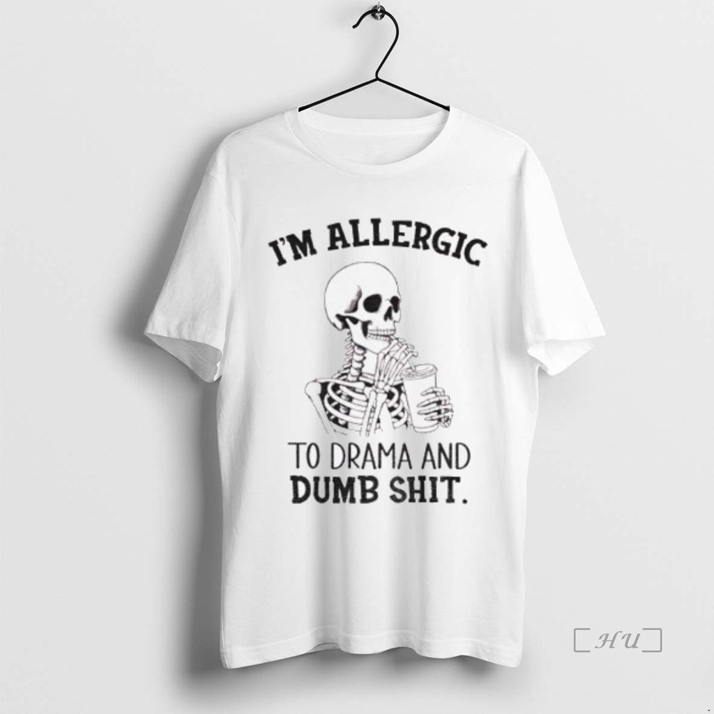 Officials Skeleton Im Allergic To Drama And Dumb Shit Premium T Shirt Sweater