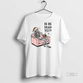 Officials Skeleton Santa Hat Is He Dead Yet Christmas Premium Tee Shirt Sweater