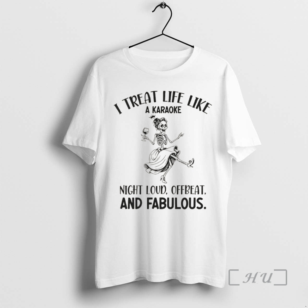 Officials Skeleton Dancing I Treat Life Like A Karaoke Night Loud Offbeat And Fabulous Premium