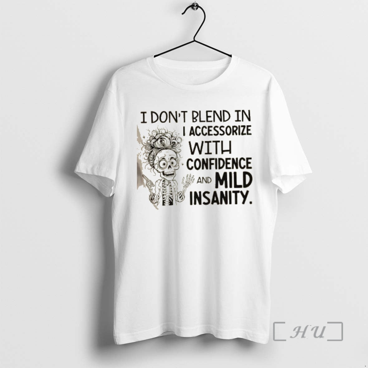 Officials Skeleton Girl I Dont Blend In I Accessorize With Confidence And Mild Insanity Premium