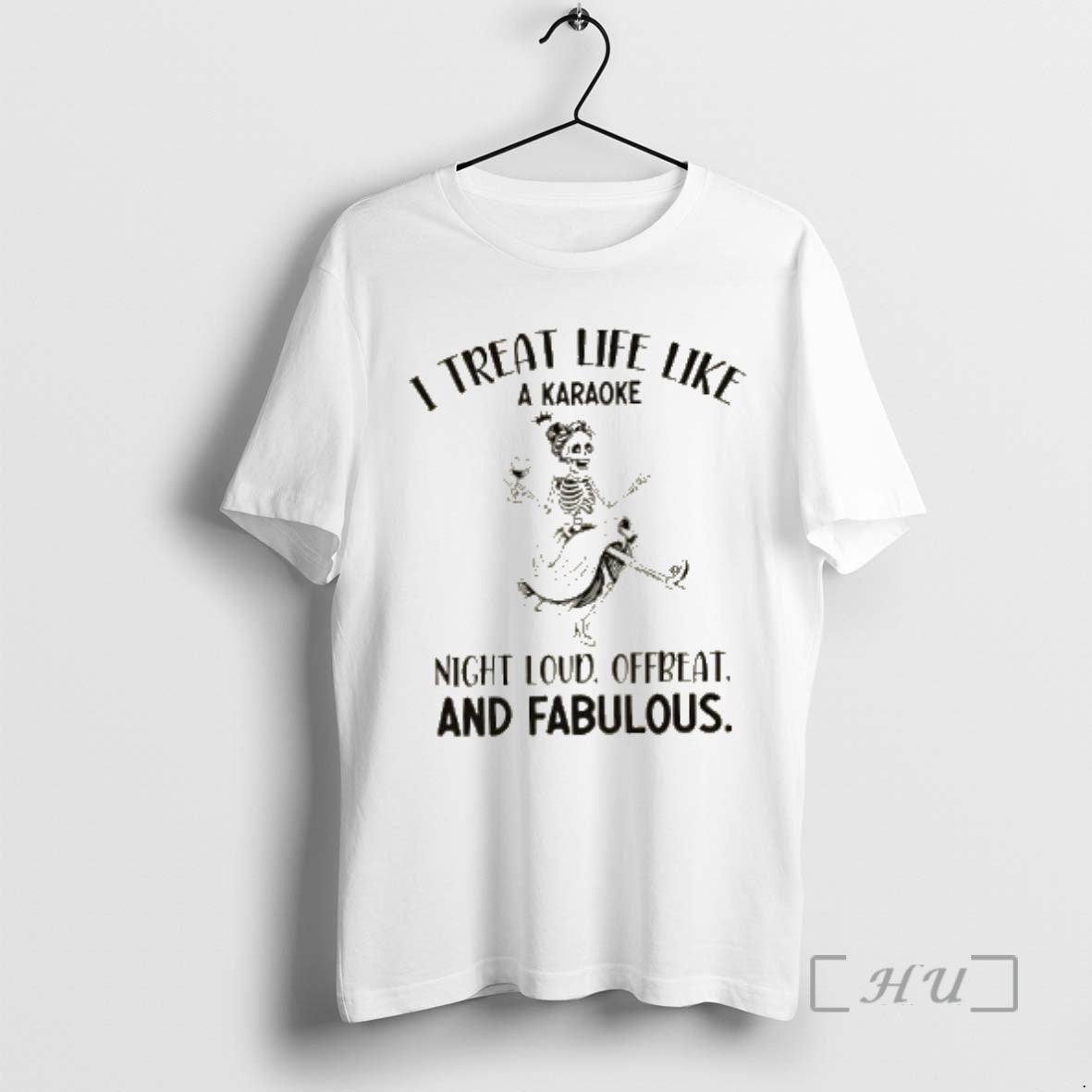Officials Skeleton Girl I Treat Life Like A Karaoke Night Loud Offbeat And Fabulous Premium