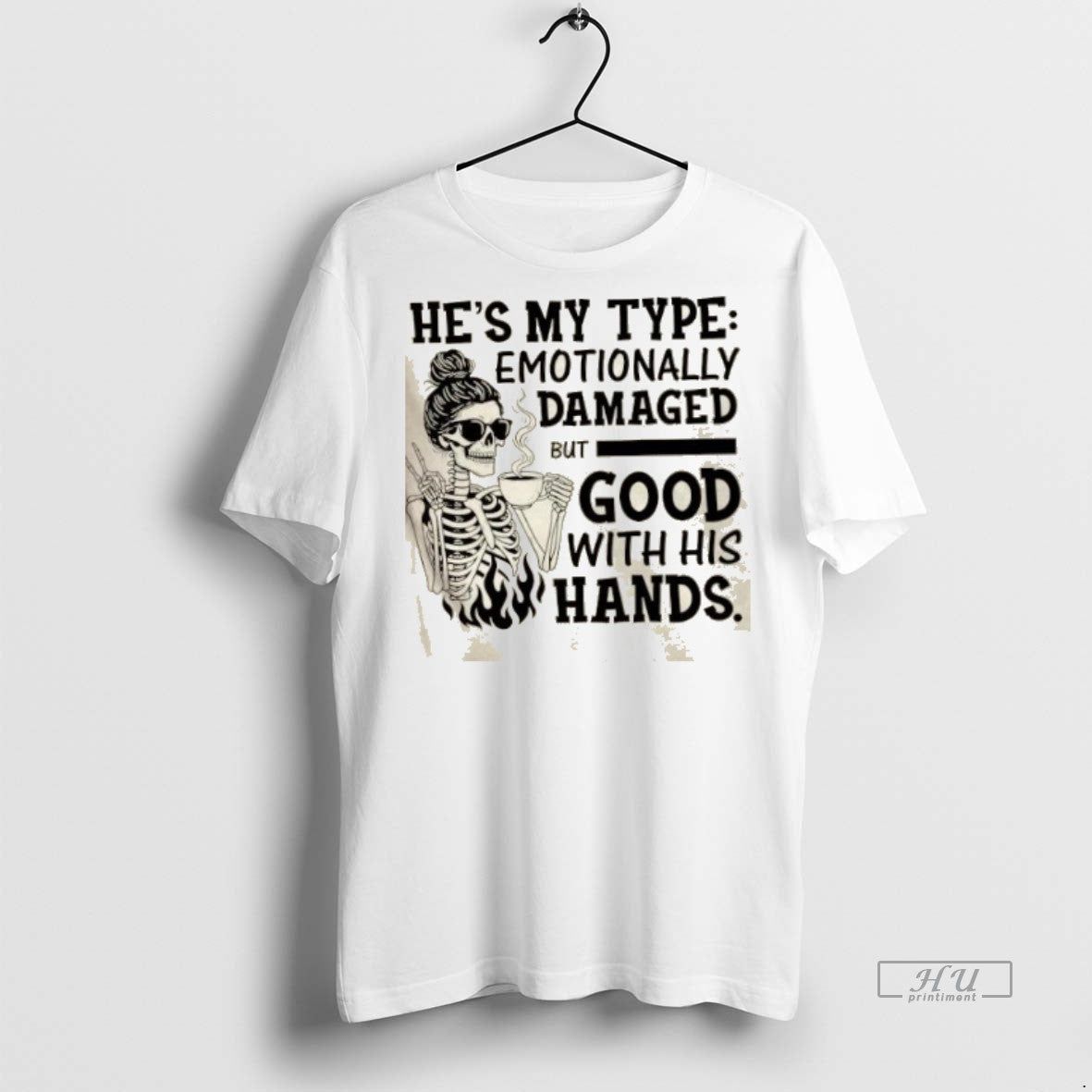 Officials Skeleton Girl Hes My Type Emotionally Damaged But Good With His Hands Premium Tee