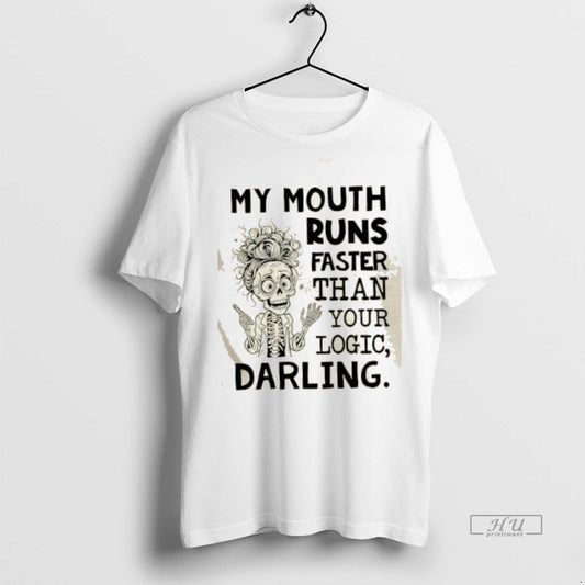 Officials Skeleton Girl My Mouth Runs Faster Than Your Logic Darling Premium Tee Shirt Sweater