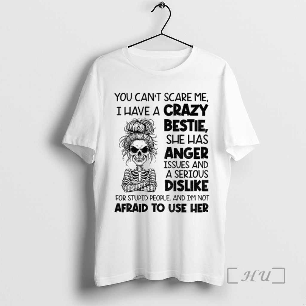 Officials Skeleton Girl You Cant Scare Me I Have A Crazy Bestie She Has Anger