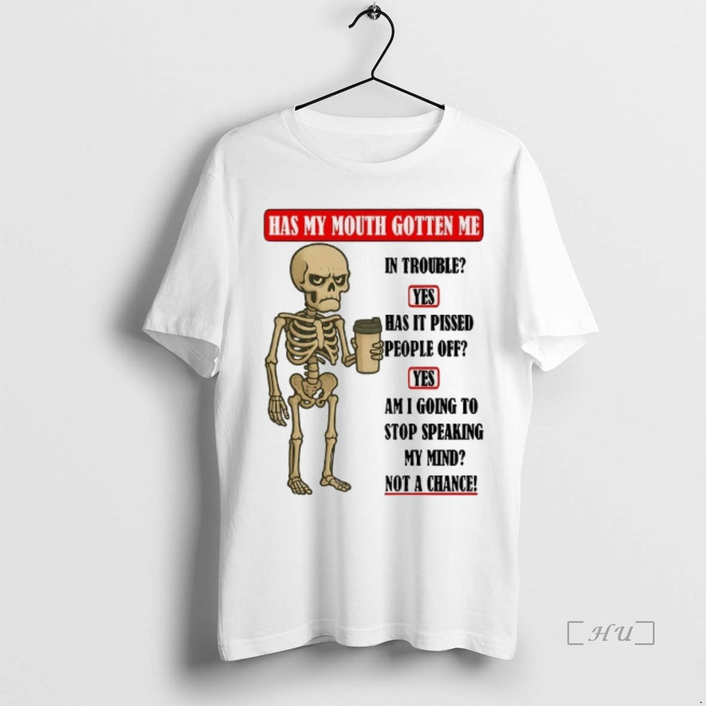 Officials Skeleton Has My Mouth Gotten Me In Trouble Has It Pissed People Off