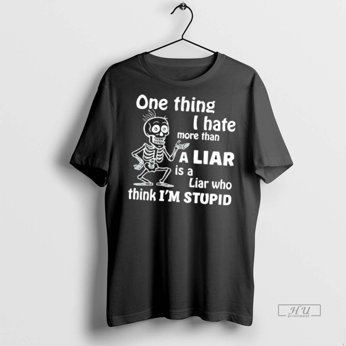 Officials Skeleton One Thing I Hate More Than A Liar Is A Liar Who Think