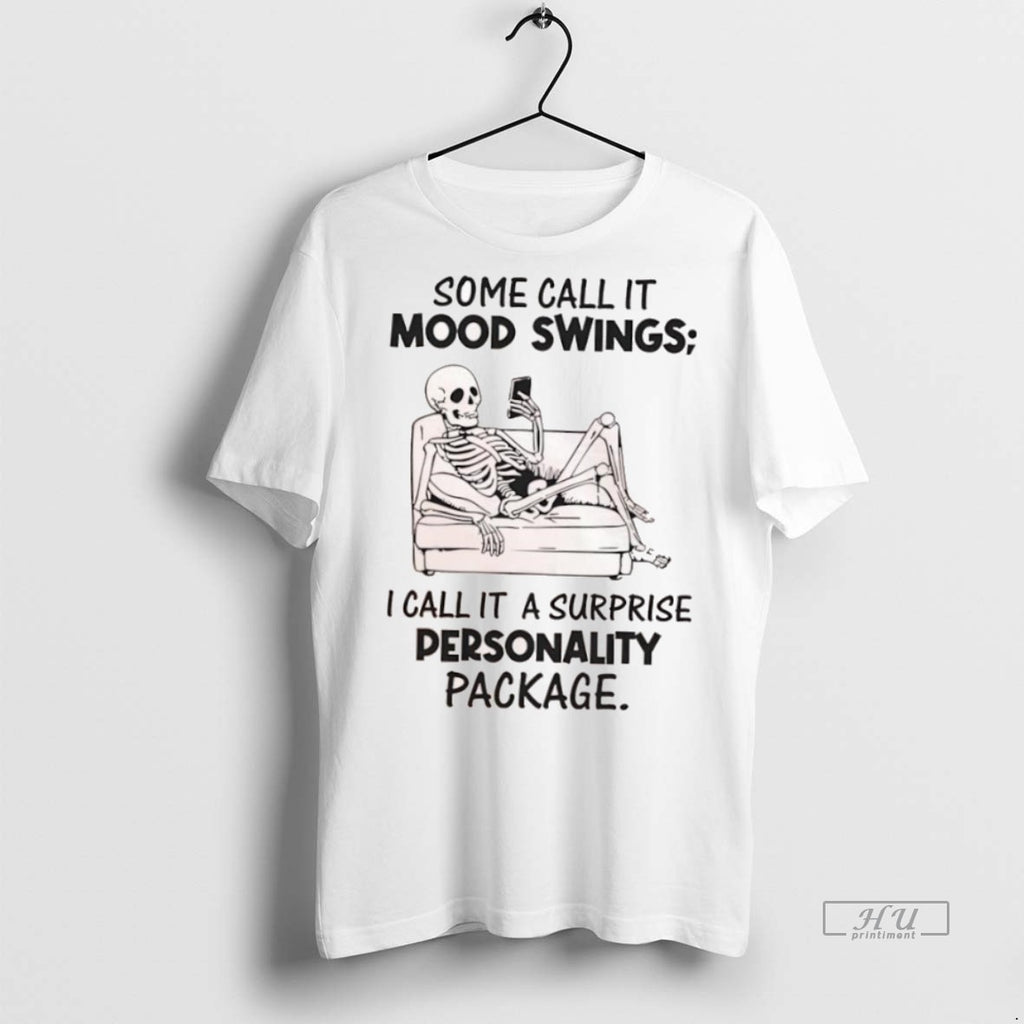 Officials Skeleton Some Call It Mood Swings I Call It A Surprise Personality Package Tee
