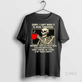 Officials Skeleton Sorry I Cant Make It To Work Tomorrow T Shirt Sweater