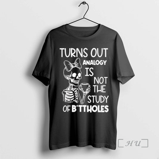 Officials Skeleton Turns Out Analogy Is Not The Study Of Buttholes Premium T Shirt Sweater