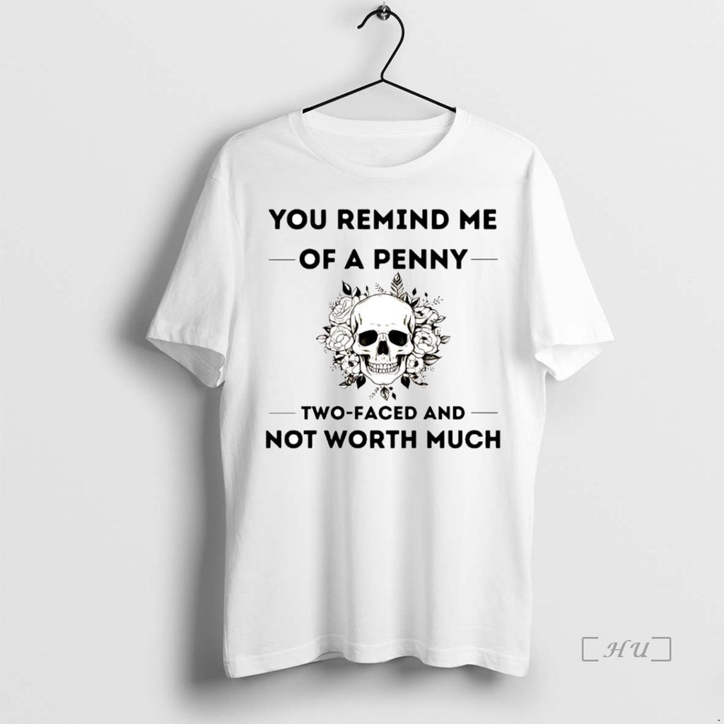 Officials Skull You Remind Me Of A Penny Two Faced And Not Worth Much