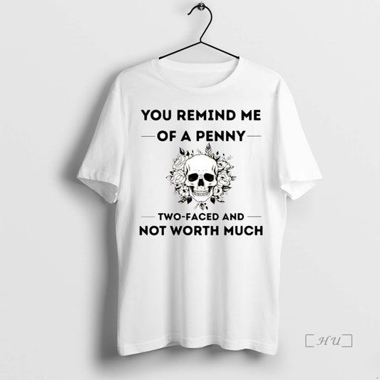 Officials Skull You Remind Me Of A Penny Two Faced And Not Worth Much