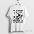 Officials Skulls You Remind Me Of A Penny Two Faced And Not Worth Premium