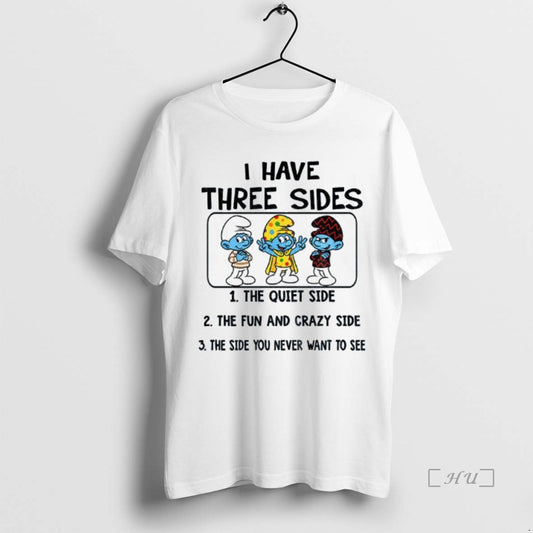Officials Smurf I Have Three Sides The Quiet Side The Fun And Crazy Side The