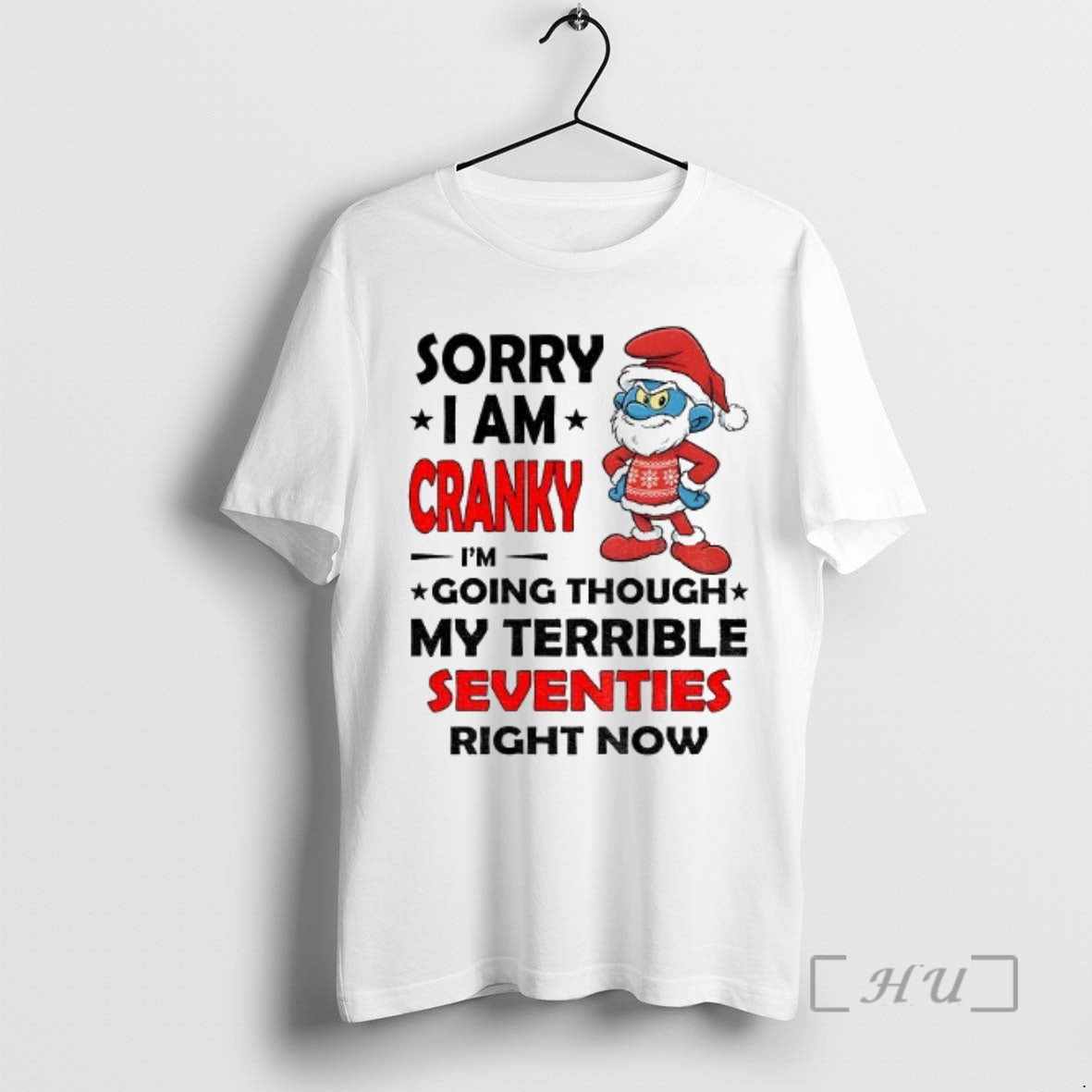 Officials Smurf Sorry I Am Cranky Im Going Through My Terrible Seventies Right Now Christmas