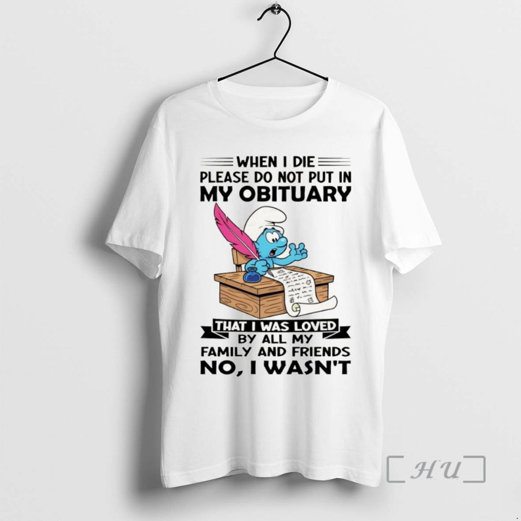 Officials Smurfs When I Die Please Do Not Put In My Obituary That I Was