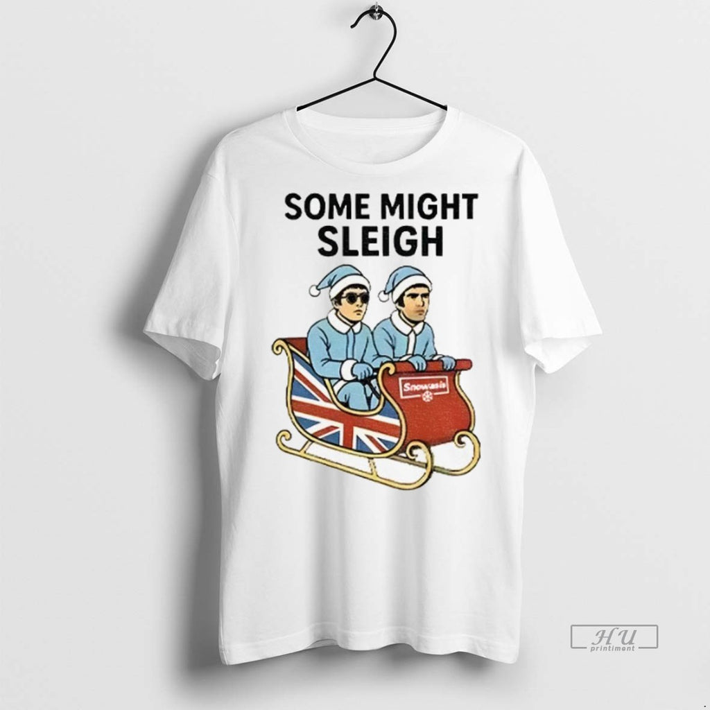 Officials Some Might Sleigh Oasis Merry Christmas Premium Tee Shirt Sweater