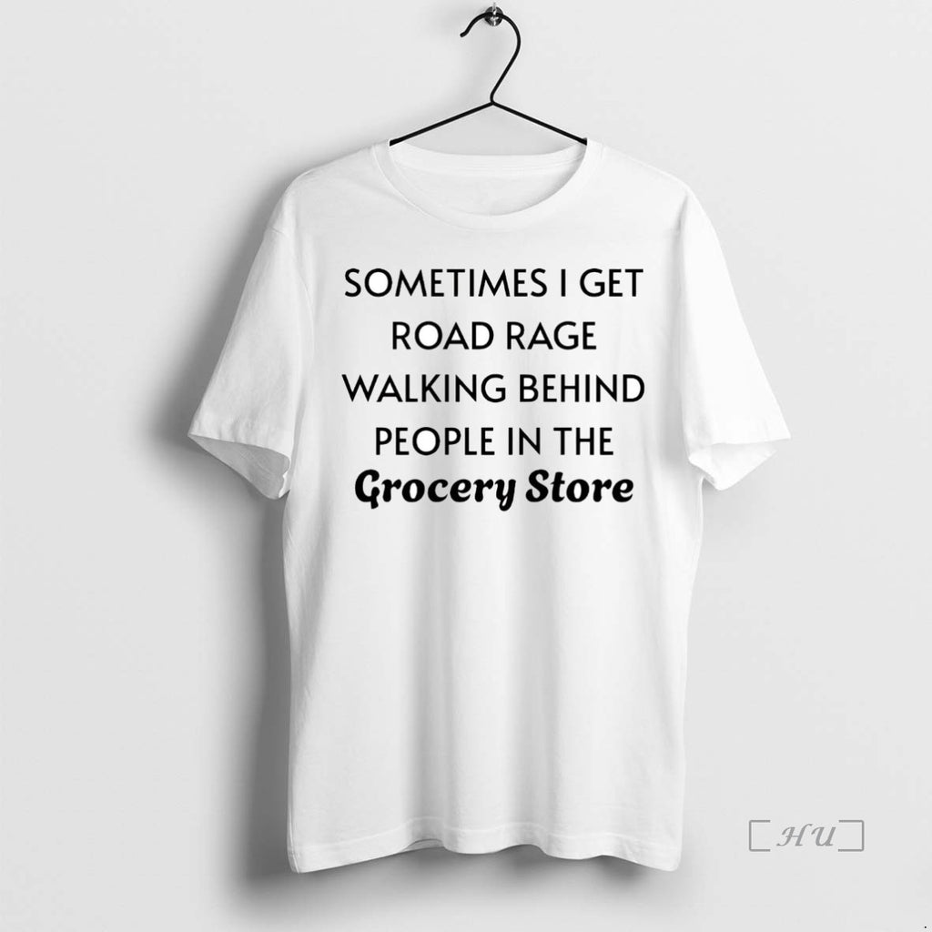 Officials Sometimes I Get Road Rage Walking Behind People In The Grocery Store