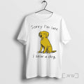 Officials Sorry Im Late I Saw A Dog Premium T Shirt Sweater