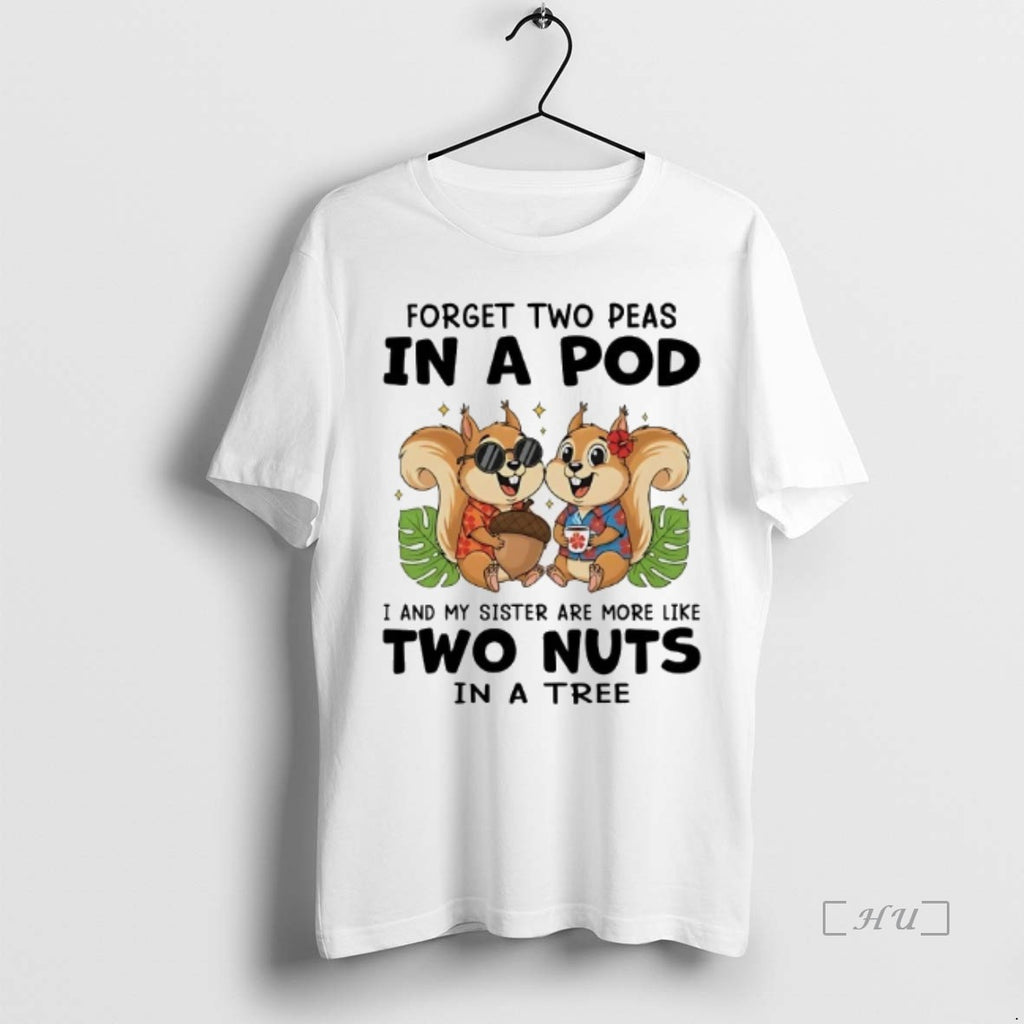 Officials Squirrel Forget Two Peas In A Pod I My Sister Are More Like
