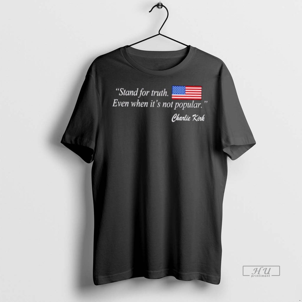 Officials Stand For Truth Even When Its Not Popular Charlie Kirk Us Flag