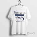 Officials Still Not Like Us Los Angeles Dodgers 2025 World Champs Premium T Shirt Sweater