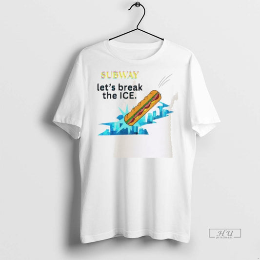 Officials Subway Lets Break The Ice Premium Tee Shirt Sweater