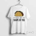 Officials Tacos Im In Love With The Shape Of You