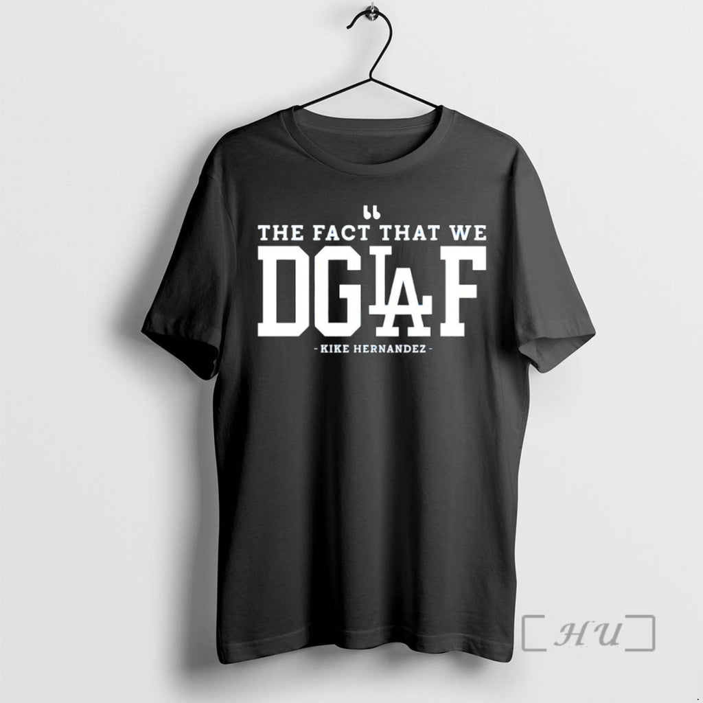 Officials The Fact That We Dgaf Kike Hernandez Los Angeles Dodgers Mlb T Shirt Sweater