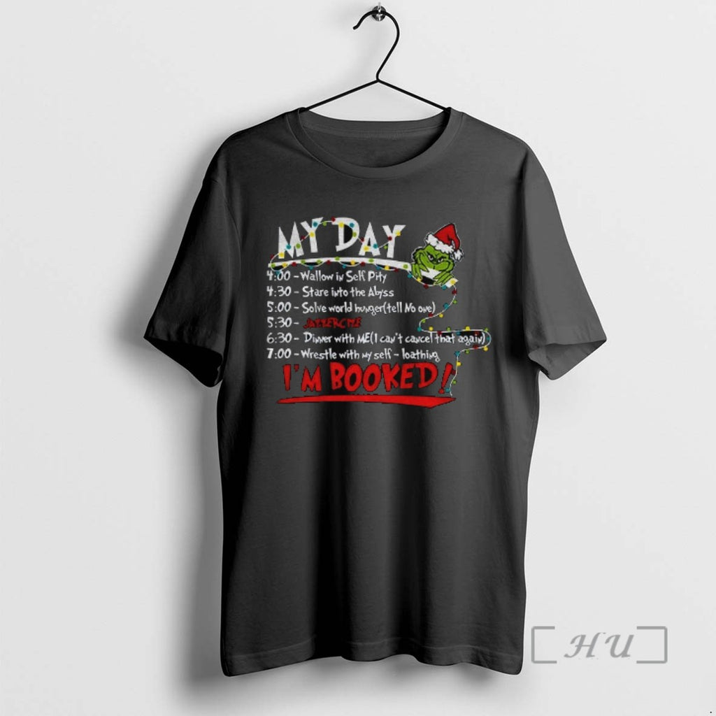 Officials The Grinch Christmas My Day Im Booked Merry Christmas 2025 Tee Shirt Sweater