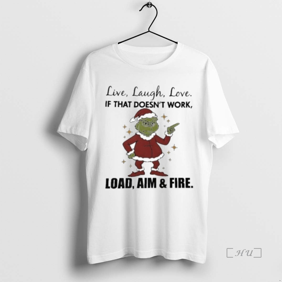 Officials The Grinch Live Laugh Love If That Doesnt Work Christmas Premium T Shirts Sweater