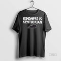 Officials The Kindness Is Kentuckian Premium Tee Shirt Sweater