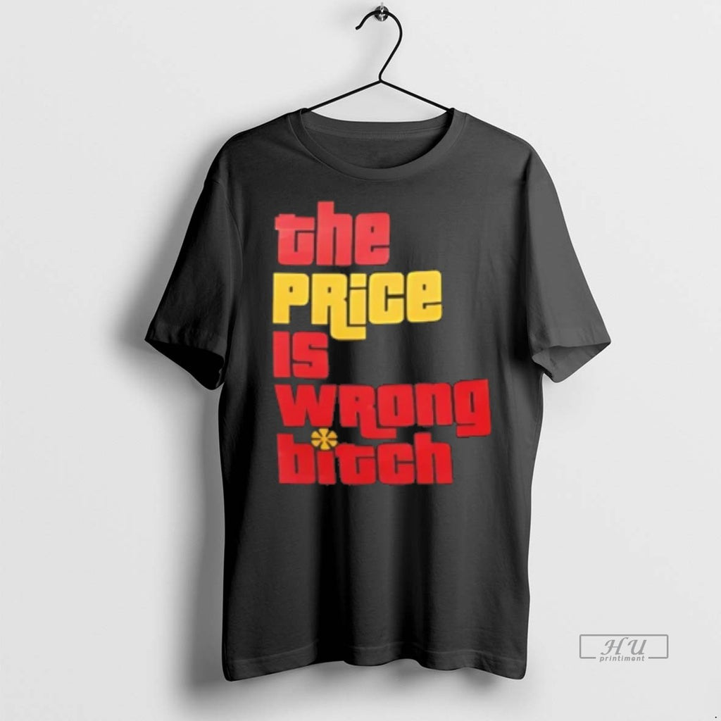 Officials The Price Is Wrong Bitch Tee Shirt Sweater