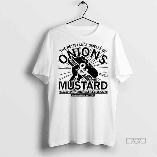 Officials The Resistance Smells Of Onions And Mustard After Sandwich Kind Of Exploded 2025 Premium