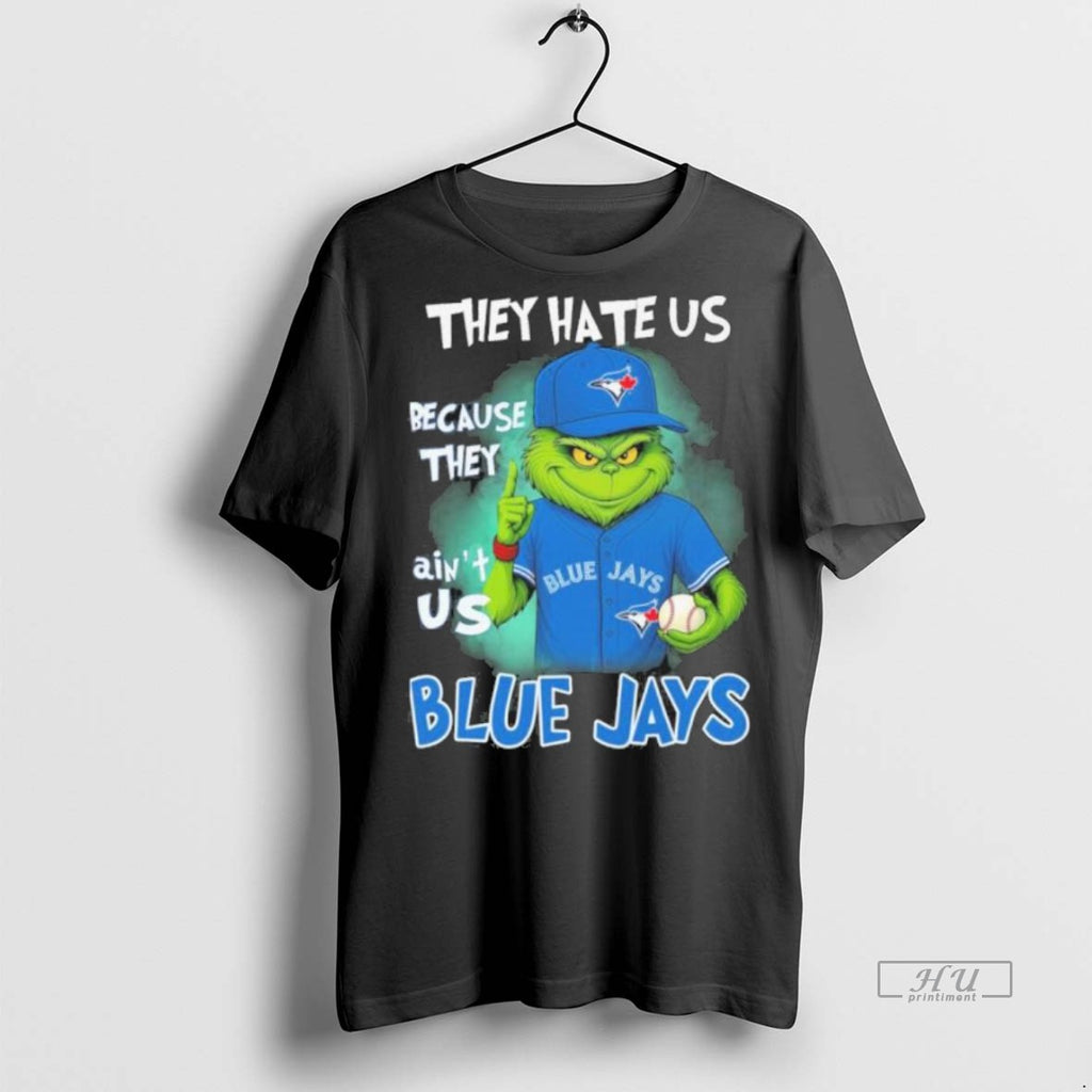 Officials They Hate Us Cause They Aint Us Toronto Blue Jays Grinch Christmas