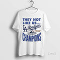 Officials They Not Like Us Dodgers 2025 World Series Champions
