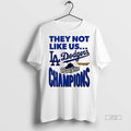 Officials They Not Like Us Los Angeles Dodgers 2025 World Series Champions Premium