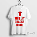 Officials This Jit Cracks Birds Premium T Shirt Sweater
