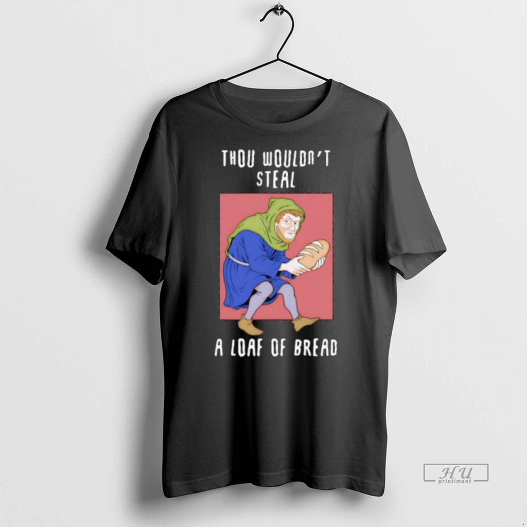 Officials Thou Wouldnt Steal A Loaf Of Bread Graphic Tee Shirt Sweater