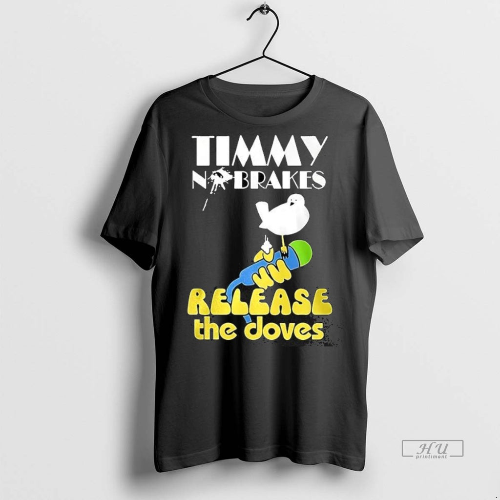 Officials Timmy No Brakes Release The Doves Premium Tee Shirt Sweater