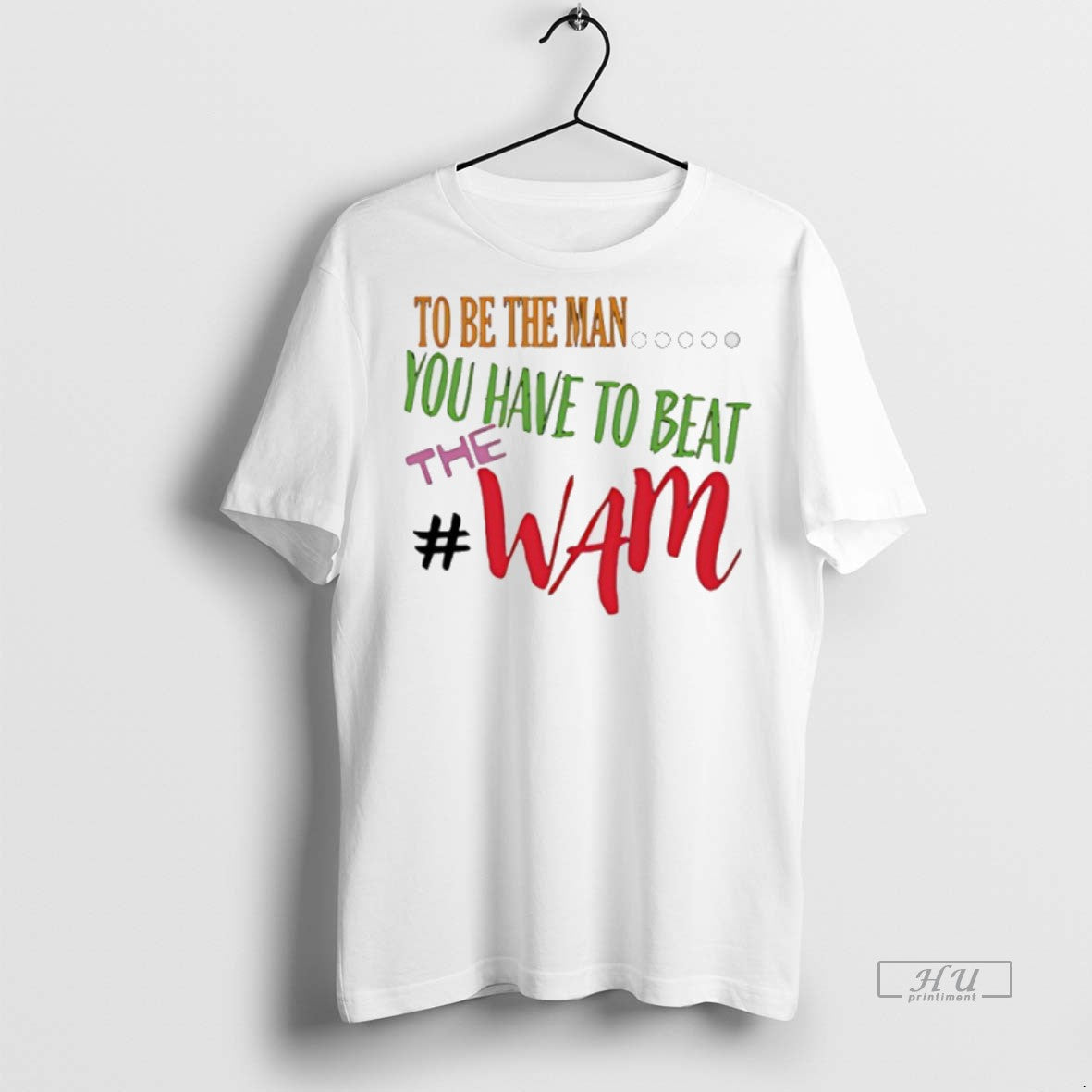 Officials To Be The Man You Have To Beat The Wam Premium Tee Shirt Sweater