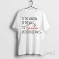 Officials To The Window To The Wall Til Santa Decks These Halls Ornaments Premium