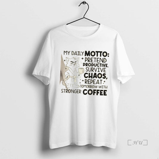 Officials Tom Cat My Daily Motto Pretend Productive Survive Chaos Repeat Tomorrow With Stronger Coffee